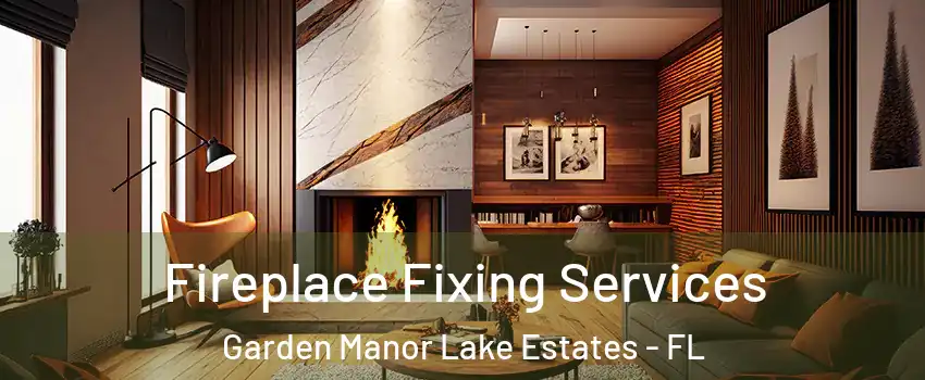 Fireplace Fixing Services Garden Manor Lake Estates - FL