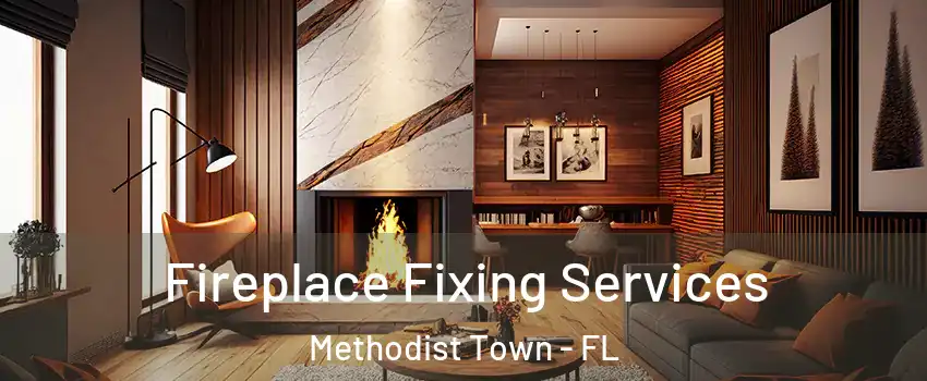 Fireplace Fixing Services Methodist Town - FL