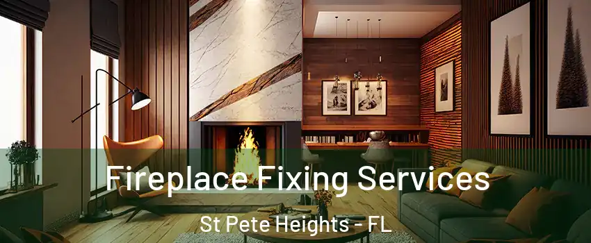 Fireplace Fixing Services St Pete Heights - FL