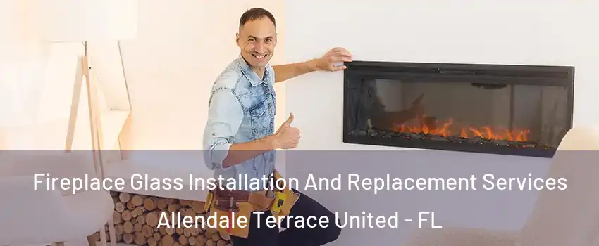 Fireplace Glass Installation And Replacement Services Allendale Terrace United - FL