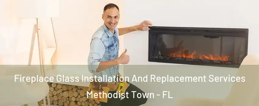 Fireplace Glass Installation And Replacement Services Methodist Town - FL