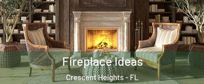 Fireplace Ideas Crescent Heights - FL