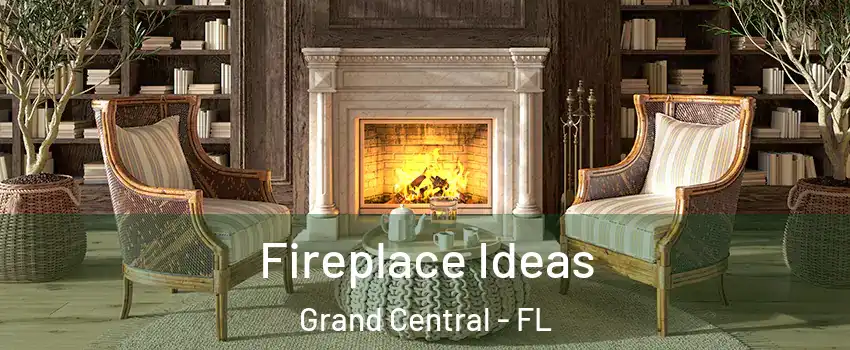 Fireplace Ideas Grand Central - FL