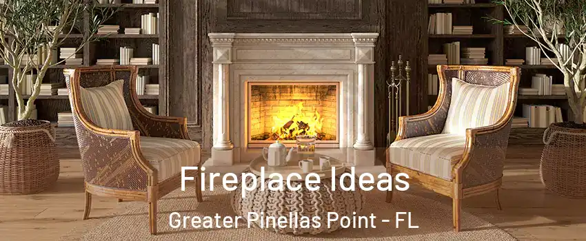 Fireplace Ideas Greater Pinellas Point - FL