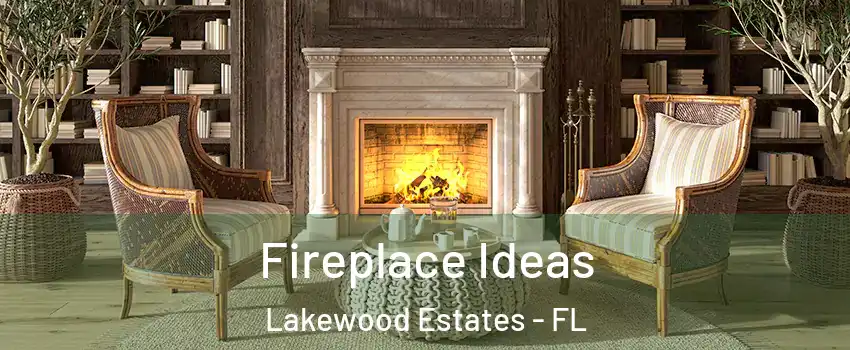 Fireplace Ideas Lakewood Estates - FL