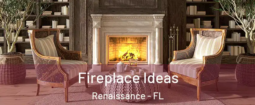 Fireplace Ideas Renaissance - FL