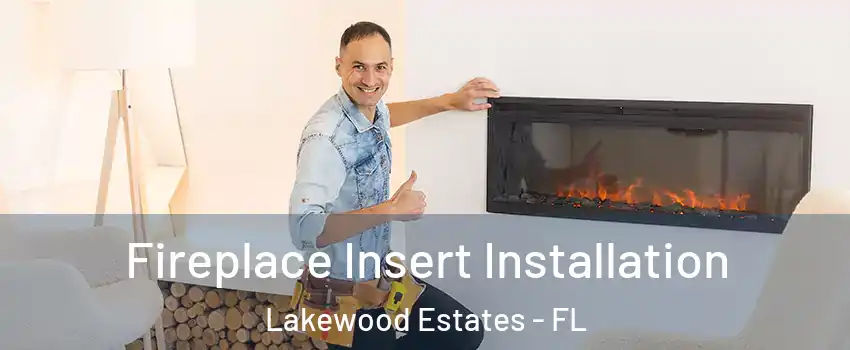 Fireplace Insert Installation Lakewood Estates - FL