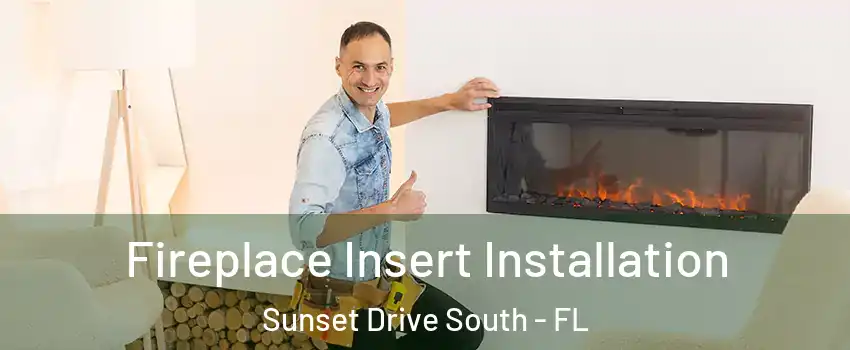 Fireplace Insert Installation Sunset Drive South - FL