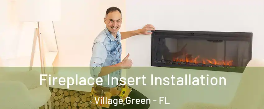 Fireplace Insert Installation Village Green - FL