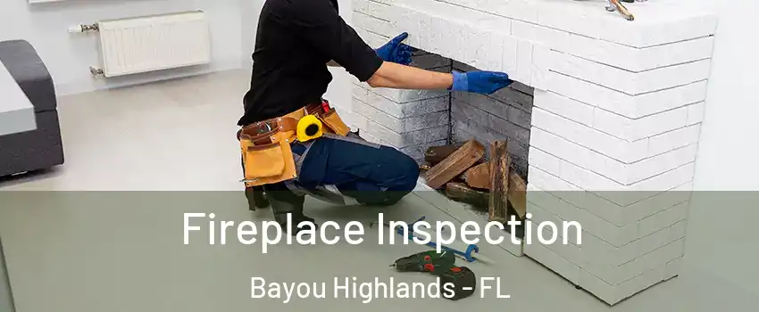 Fireplace Inspection Bayou Highlands - FL