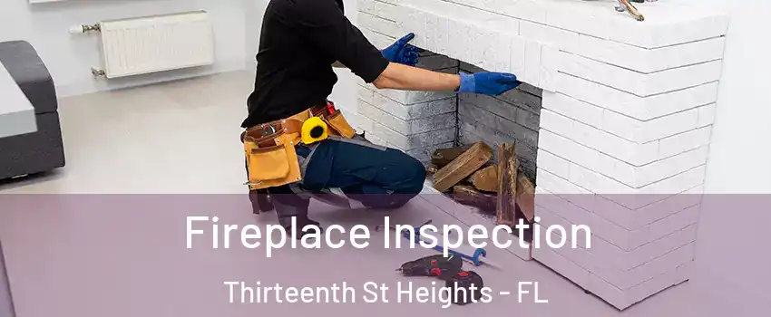 Fireplace Inspection Thirteenth St Heights - FL