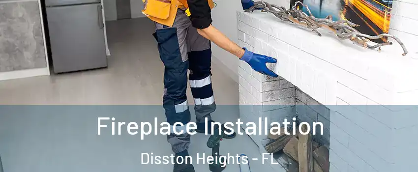 Fireplace Installation Disston Heights - FL