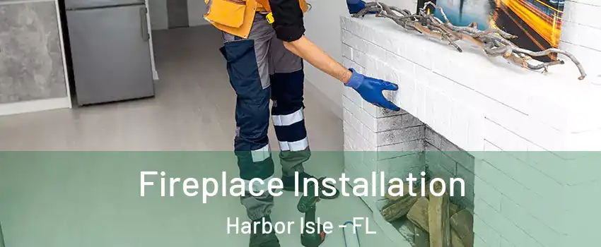 Fireplace Installation Harbor Isle - FL