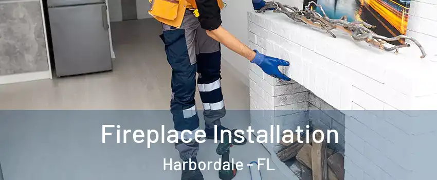 Fireplace Installation Harbordale - FL