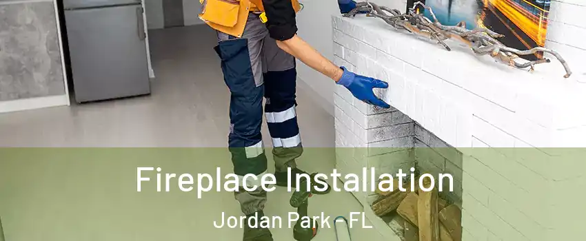 Fireplace Installation Jordan Park - FL