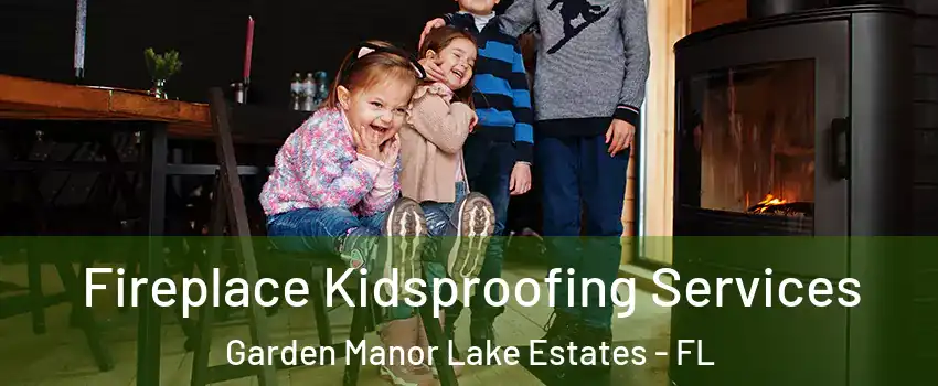 Fireplace Kidsproofing Services Garden Manor Lake Estates - FL