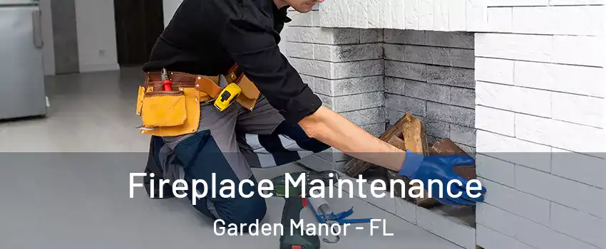 Fireplace Maintenance Garden Manor - FL