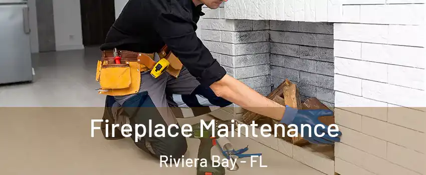 Fireplace Maintenance Riviera Bay - FL