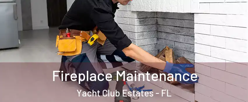 Fireplace Maintenance Yacht Club Estates - FL