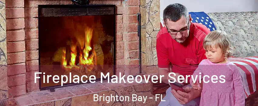 Fireplace Makeover Services Brighton Bay - FL
