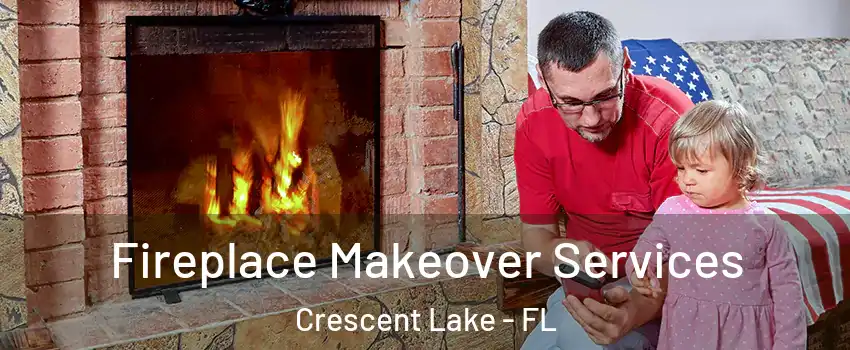 Fireplace Makeover Services Crescent Lake - FL