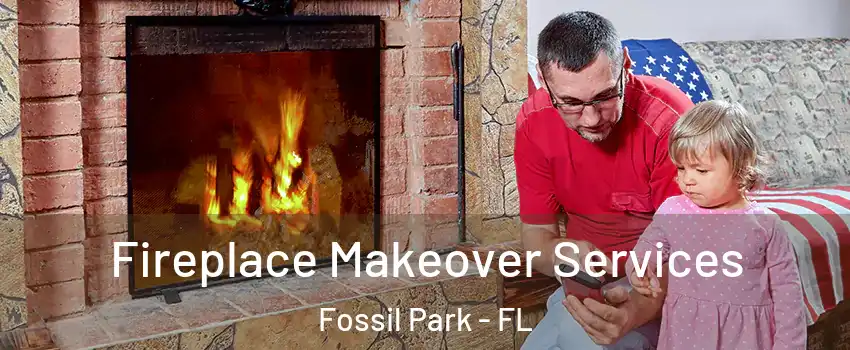 Fireplace Makeover Services Fossil Park - FL