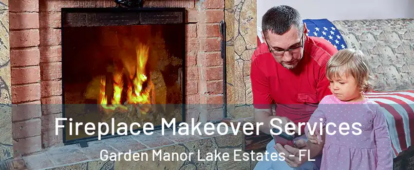 Fireplace Makeover Services Garden Manor Lake Estates - FL