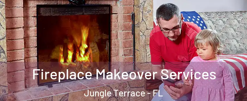 Fireplace Makeover Services Jungle Terrace - FL