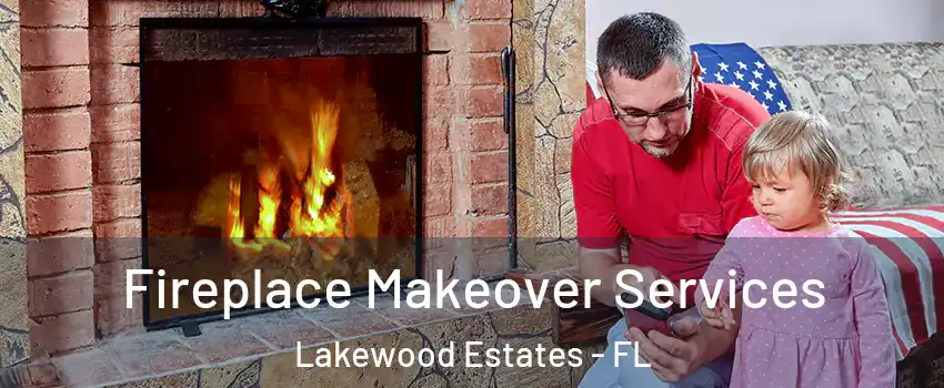 Fireplace Makeover Services Lakewood Estates - FL