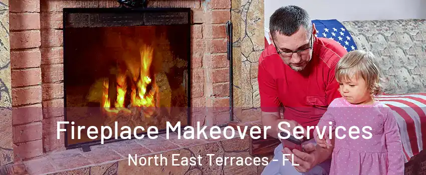 Fireplace Makeover Services North East Terraces - FL