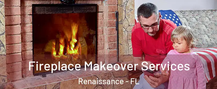 Fireplace Makeover Services Renaissance - FL
