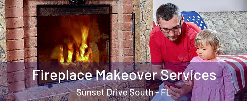 Fireplace Makeover Services Sunset Drive South - FL