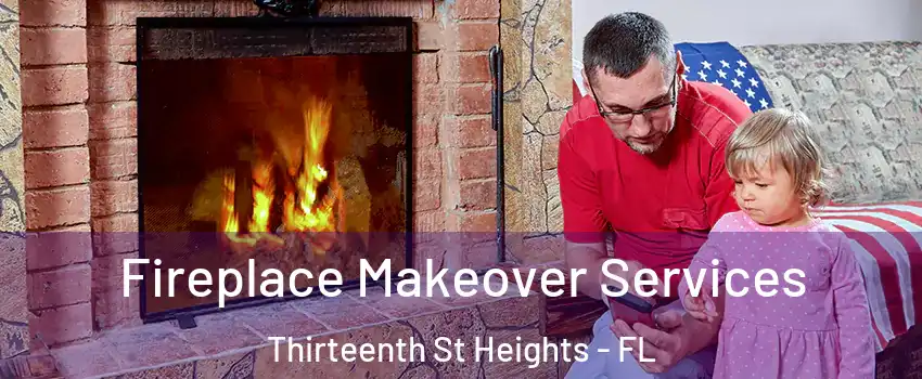 Fireplace Makeover Services Thirteenth St Heights - FL