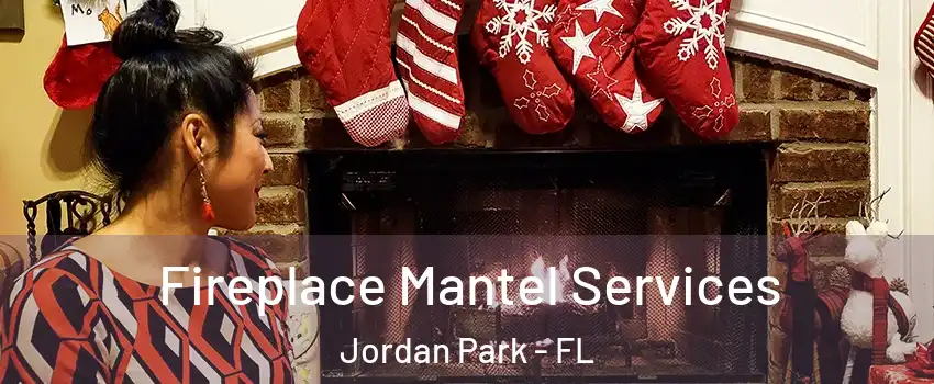 Fireplace Mantel Services Jordan Park - FL