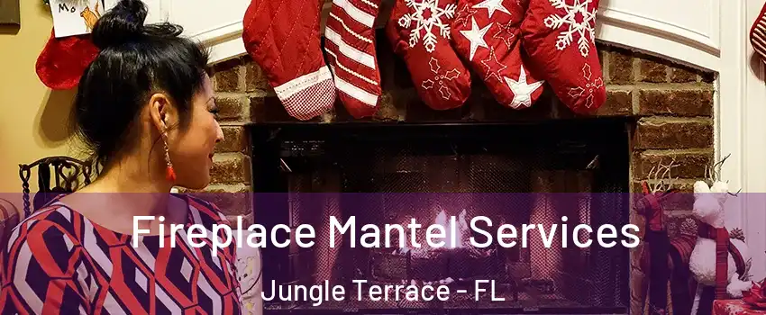 Fireplace Mantel Services Jungle Terrace - FL