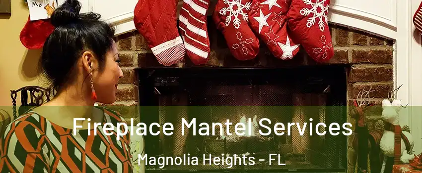 Fireplace Mantel Services Magnolia Heights - FL