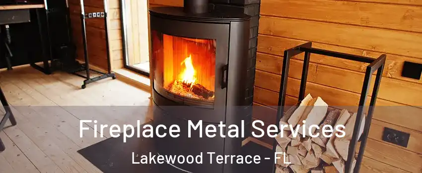 Fireplace Metal Services Lakewood Terrace - FL