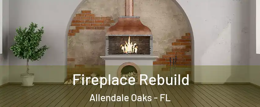 Fireplace Rebuild Allendale Oaks - FL