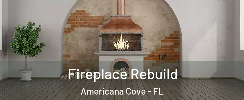 Fireplace Rebuild Americana Cove - FL