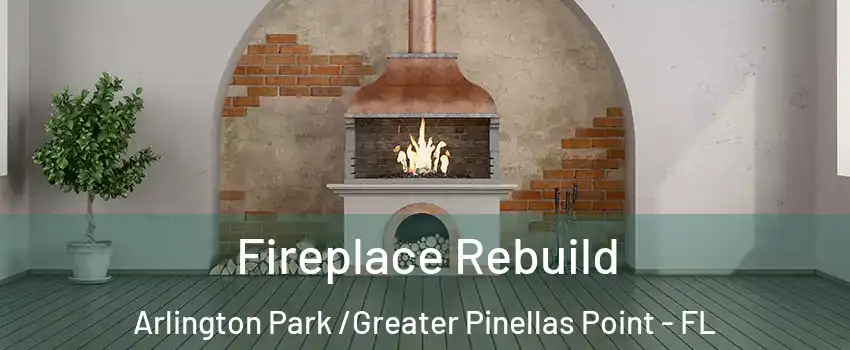 Fireplace Rebuild Arlington Park /Greater Pinellas Point - FL