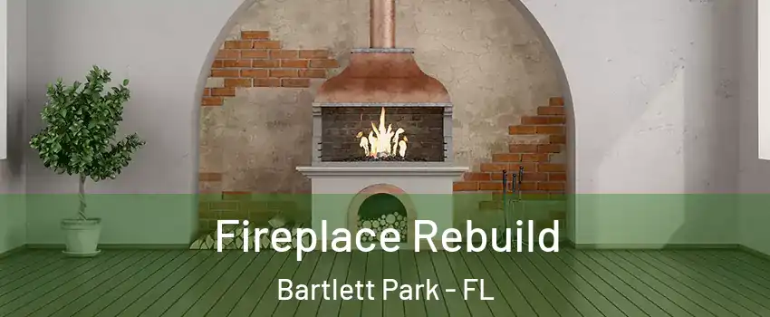 Fireplace Rebuild Bartlett Park - FL