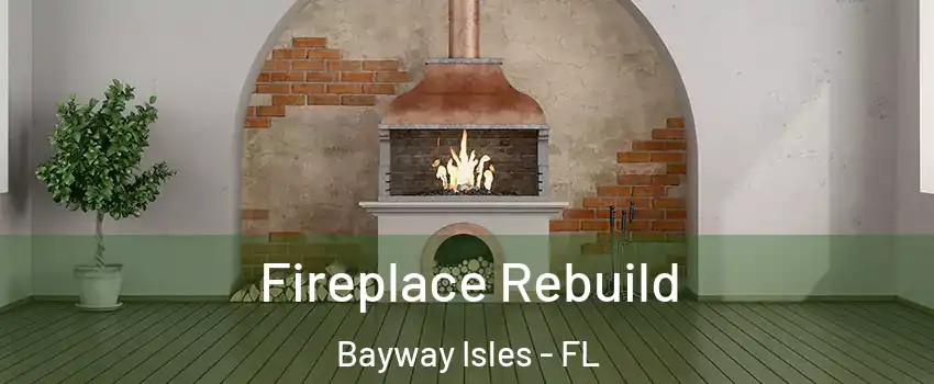 Fireplace Rebuild Bayway Isles - FL