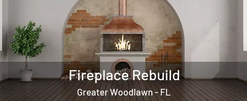 Fireplace Rebuild Greater Woodlawn - FL