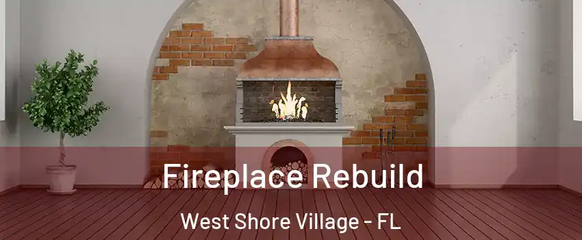 Fireplace Rebuild West Shore Village - FL