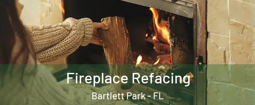 Fireplace Refacing Bartlett Park - FL