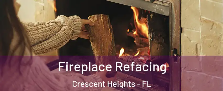 Fireplace Refacing Crescent Heights - FL