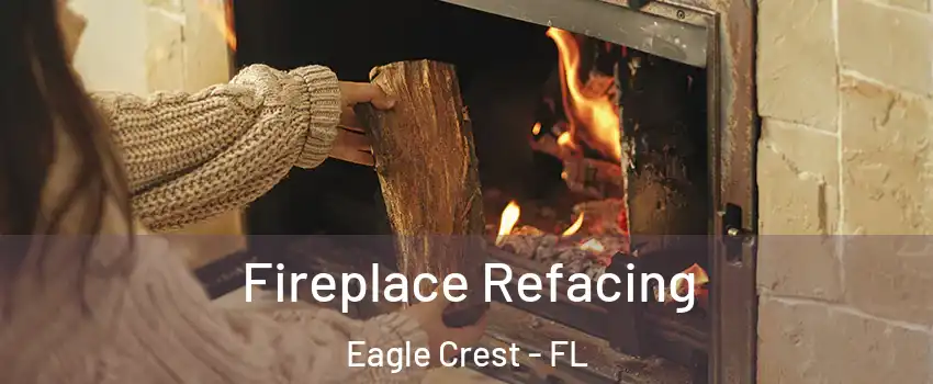 Fireplace Refacing Eagle Crest - FL