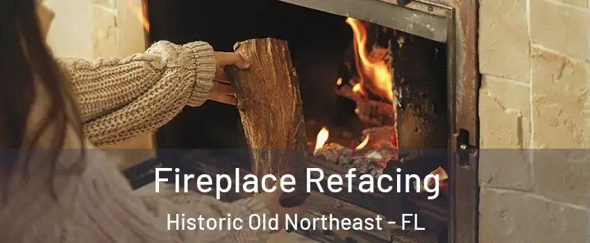 Fireplace Refacing Historic Old Northeast - FL