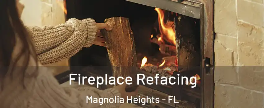 Fireplace Refacing Magnolia Heights - FL