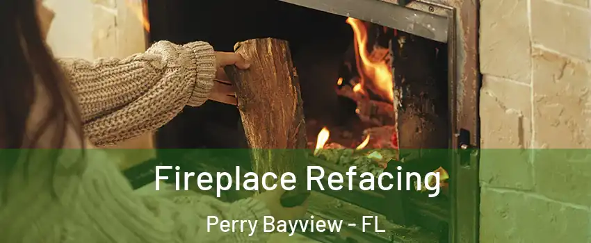 Fireplace Refacing Perry Bayview - FL